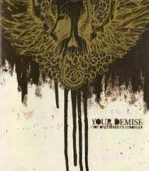 Your Demise : You Only Make Us Stronger